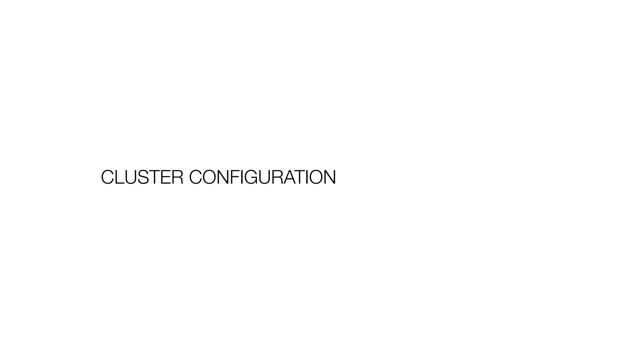 CLUSTER CONFIGURATION
 
