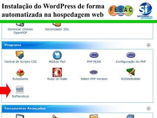 Instalação do WordPress de forma
automatizada na hospedagem web
 