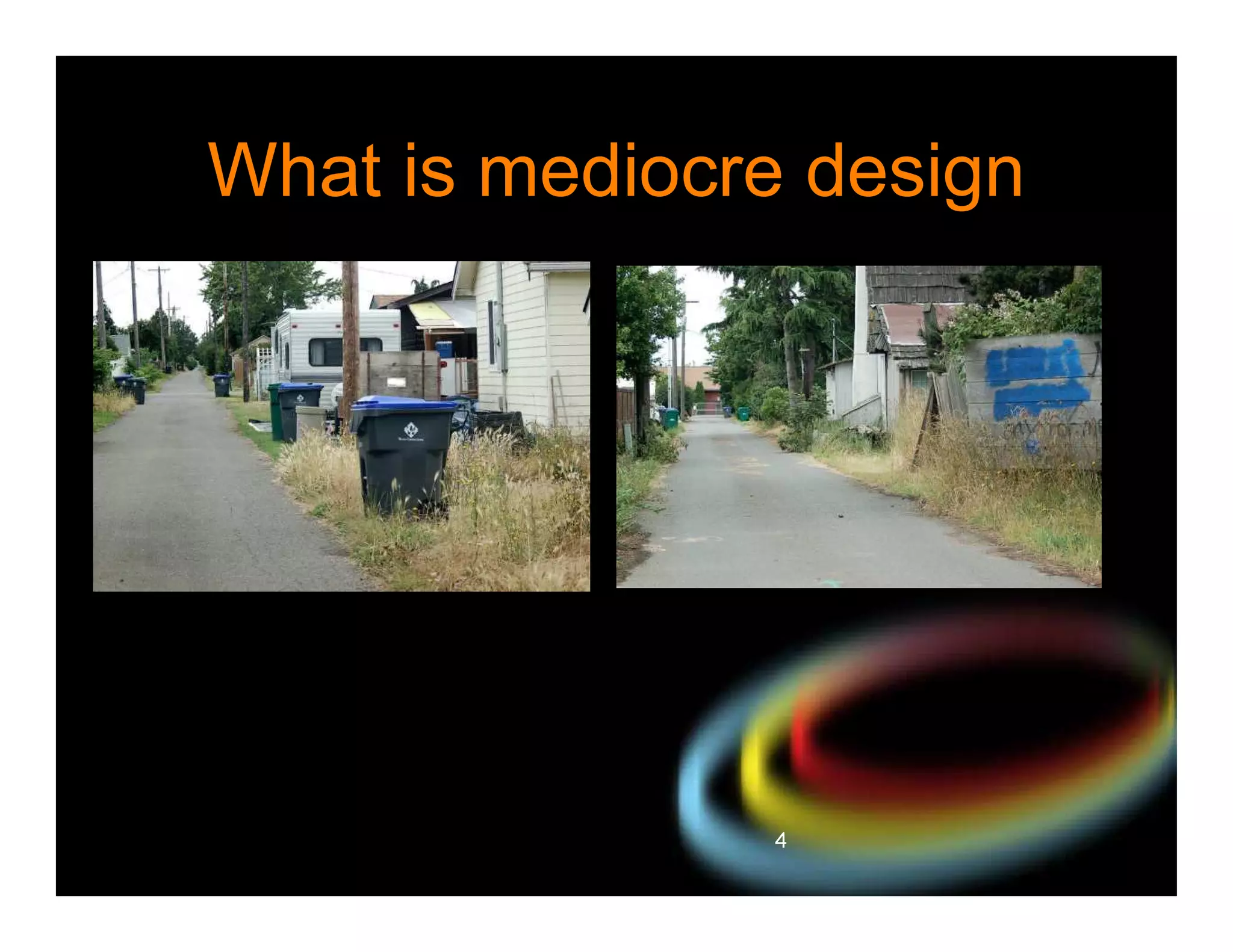 What is mediocre design

4

 