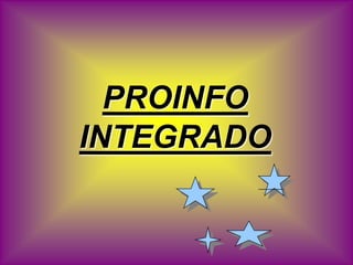 PROINFO  INTEGRADO,[object Object]