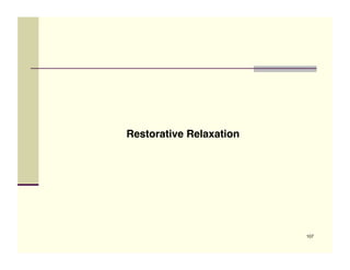 Restorative Relaxation




                         107
 