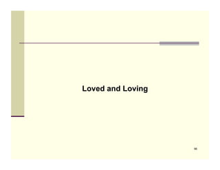 Loved and Loving




                   96
 