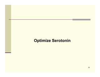Optimize Serotonin




                     28
 