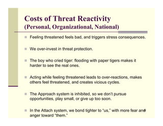 Costs of Threat Reactivity
(Personal, Organizational, National)
!! Feeling threatened feels bad, and triggers stress conse...