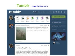 Tumblr   www.tumblr.com
 