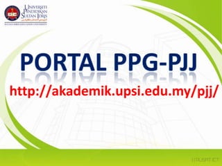 portal ppg-pjjhttp://akademik.upsi.edu.my/pjj/
