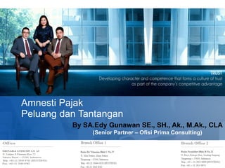 Amnesti Pajak
Peluang dan Tantangan
By SA.Edy Gunawan SE., SH., Ak., M.Ak., CLA
(Senior Partner – Ofisi Prima Consulting)
 