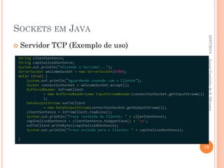 SOCKETS EM JAVA
 Servidor TCP (Exemplo de uso)
23/07/2014
19
LucasCoutinhodeS.Oliveira
 
