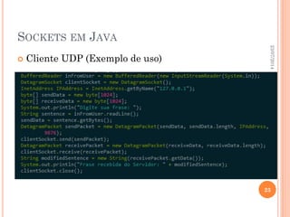 SOCKETS EM JAVA
 Cliente UDP (Exemplo de uso)
23/07/2014
23
LucasCoutinhodeS.Oliveira
 