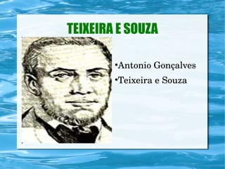 TEIXEIRA E SOUZA
Antonio Gonçalves

●

Teixeira e Souza

●

 
