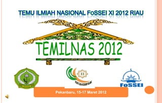 S
A




    Pekanbaru, 15-17 Maret 2012
 