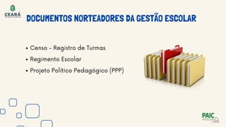 DOCUMENTOS NORTEADORES DA GESTÃO ESCOLAR
Censo - Registro de Turmas
Regimento Escolar
Projeto Político Pedagógico (PPP)
 