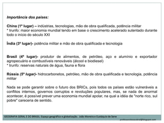 “Países Centrais”- é uma expressão usada para designar uma tríade: Estados Unidos, Japão e União Européia, que comandam o sistema capitalista.“Países Periféricos”- são formados pelo restante do mundo, com maior ou menor integração aos países centrais.Saiba que:Os Estados Unidos, é o único país central que exerce influência no mundo inteiro,os outros países centrais tem influência mais regional.Mesmo na periferia, existem países com influências regionais importantes, como é o caso da China, Brasil e Índia. Esses países recebem ainda outra classificação, a de países “emergentes” por exercerem grande importância econômica regional ainda que sejam classificados como países periféricos.Importante:A China, ora é classificada como potência, quando se refere a sua importância geopolítica, ora é classificada como país periférico. A China também é membro permanente do Conselho da ONU. Daí, a sua importância Geopolítica.GEOGRAFIA GERAL E DO BRASIL: Espaço geográfico e globalização.  João Moreira e Eustáquio de Seneprofessoralaisacabral@blogspot.com