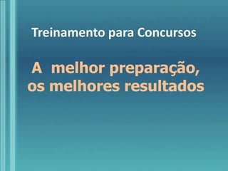 Treinamento para Concursos A  melhor preparação, os melhores resultados 