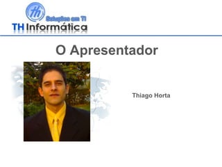 O Apresentador Thiago Horta 