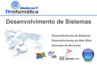 Desenvolvimento de Sistemas Desenvolvimento de Sistemas Desenvolvimento de Web Sites Alocação de Recursos 
