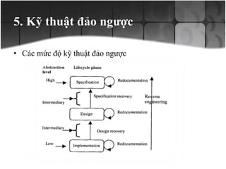 5. Kỹ thuật đảo ngược
• Các mức độ kỹ thuật đảo ngược
 