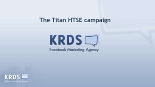 The Titan HTSE campaign
 