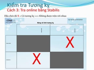 Cách 3: Tra online bằng Stabilis
Kiểm tra Tương kỵ
Dấu chéo đỏ X = Có tương kỵ >>> Không được trộn với nhau
 