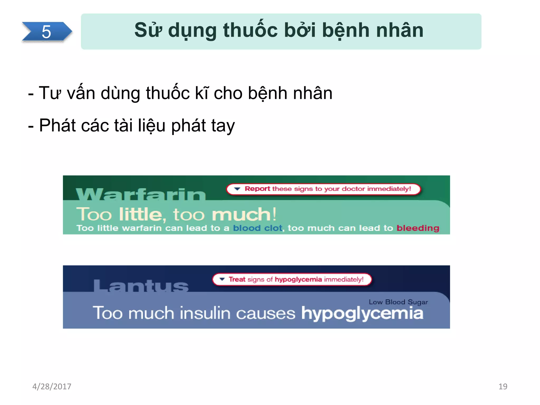 Sử dụng thuốc bởi bệnh nhân
- Tư vấn dùng thuốc kĩ cho bệnh nhân
- Phát các tài liệu phát tay
5
4/28/2017 19
 