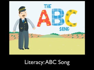 Literacy: ABC Song
 