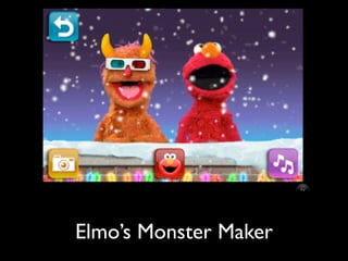 Elmo’s Monster Maker
 