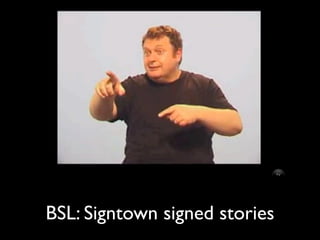 BSL: Signtown signed stories
 