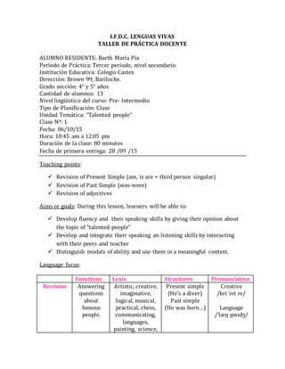 I.F.D.C. LENGUAS VIVAS
TALLER DE PRÁCTICA DOCENTE
ALUMNO RESIDENTE: Barth María Pía
Período de Práctica: Tercer período, n...