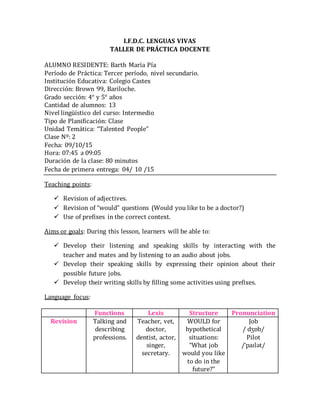 I.F.D.C. LENGUAS VIVAS
TALLER DE PRÁCTICA DOCENTE
ALUMNO RESIDENTE: Barth María Pía
Período de Práctica: Tercer período, n...