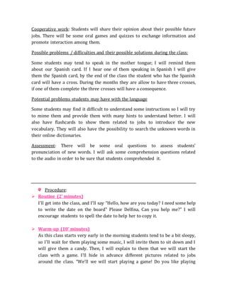 Cooperative work: Students will share their opinion about their possible future
jobs. There will be some oral games and qu...