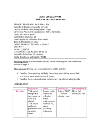 I.F.D.C. LENGUAS VIVAS
TALLER DE PRÁCTICA DOCENTE
ALUMNO RESIDENTE: Barth María Pía
Período de Práctica: Segundo período
I...