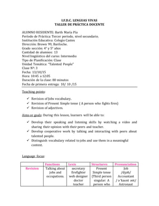 I.F.D.C. LENGUAS VIVAS
TALLER DE PRÁCTICA DOCENTE
ALUMNO RESIDENTE: Barth María Pía
Período de Práctica: Tercer período, n...