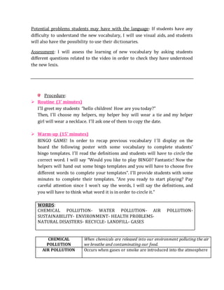 Potential problems students may have with the language: If students have any
difficulty to understand the new vocabulary, ...