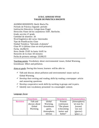 I.F.D.C. LENGUAS VIVAS
TALLER DE PRÁCTICA DOCENTE
ALUMNO RESIDENTE: Barth María Pía
Período de Práctica: Segundo período
I...