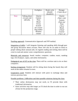 Firefighter- Modal verbs
(should-
shouldn’t)
Manager
/ ˈmæn ɪdʒ ə/
New Talking about
circuses and
odd jobs.
Chariot
Cannon...