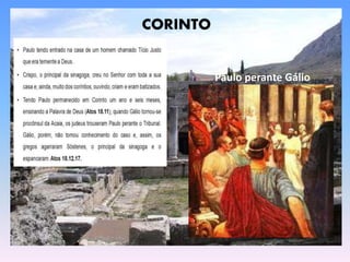 CORINTO
Paulo perante Gálio
 