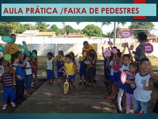 AULA PRÁTICA /FAIXA DE PEDESTRES
 
