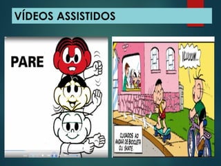 VÍDEOS ASSISTIDOS
 