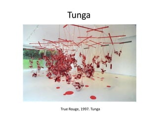 Tunga
True Rouge, 1997. Tunga
 