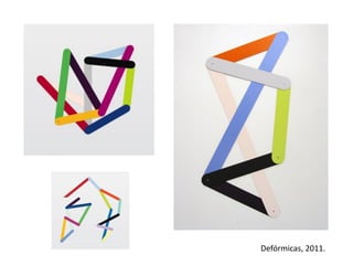 Defórmicas, 2011.
 