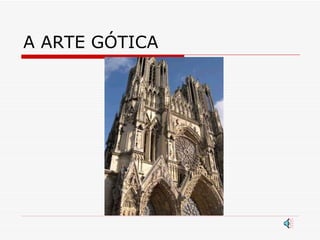 A ARTE GÓTICA 