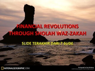 FINANCIAL REVOLUTIONS THROUGH SHOLAH WAZ-ZAKAH SLIDE TERAKHIR DARI 7 SLIDE 