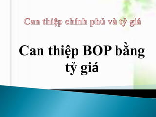 Can thiệp BOP bằng
tỷ giá
 