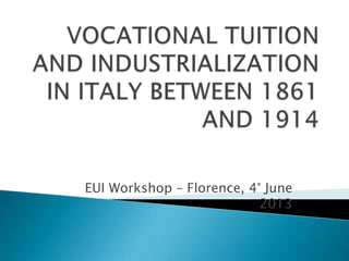 EUI Workshop – Florence, 4° June
2013
 