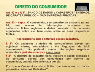 8DIREITO DO CONSUMIDOR Cinco anos a contar do vencimento da dívida, e não do cadastro. O STJ já confirmou.