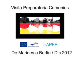 Visita Preparatoria Comenius




De Marines a Berlín / Dic.2012
 