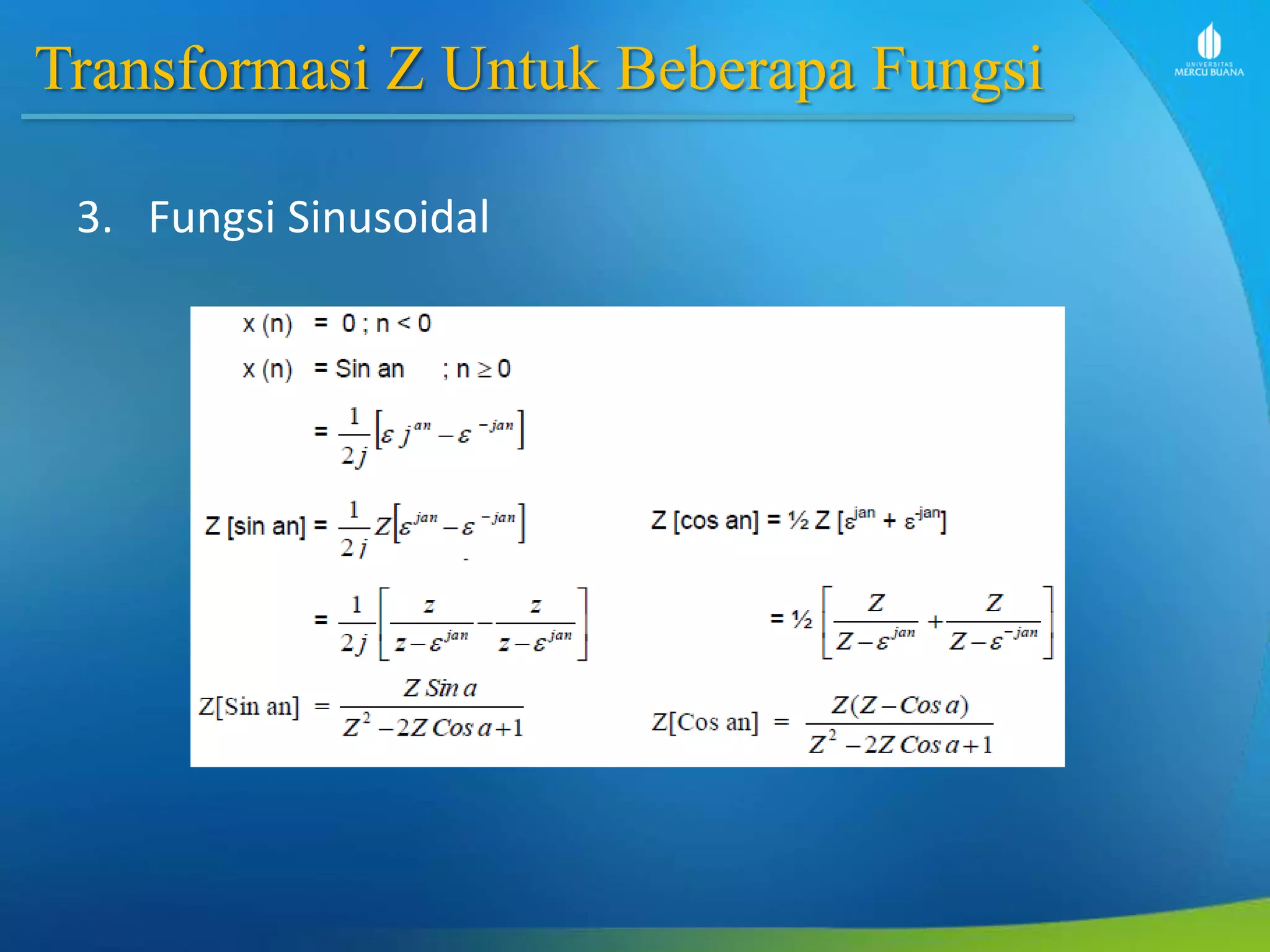 Transformasi Z Untuk Beberapa Fungsi
3. Fungsi Sinusoidal
 