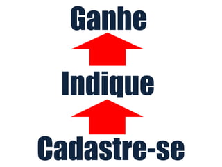Ganhe

 Indique

Cadastre-se
 