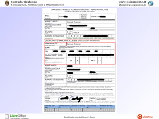 Corrado Tiralongo
Consulenza, Formazione e Orientamento
www.psicamente.it
chiedi@psicamente.it
Realizzato con Software Libero
 