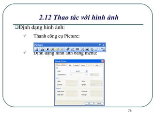 2.12 Thao tác với hình ảnh Định dạng hình ảnh: Thanh công cụ Picture: Định dạng hình ảnh bằng menu: 